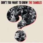 TAMBLES, THE - Don't You Want To Know...? Digipack